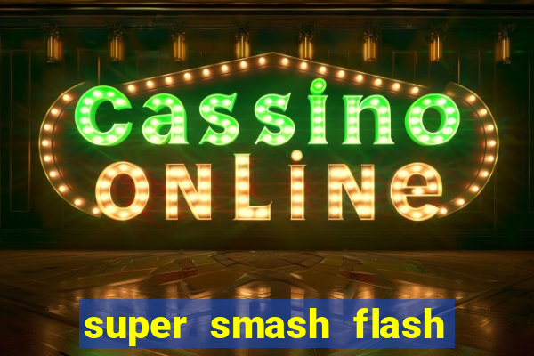 super smash flash 2 completo no jogos 360